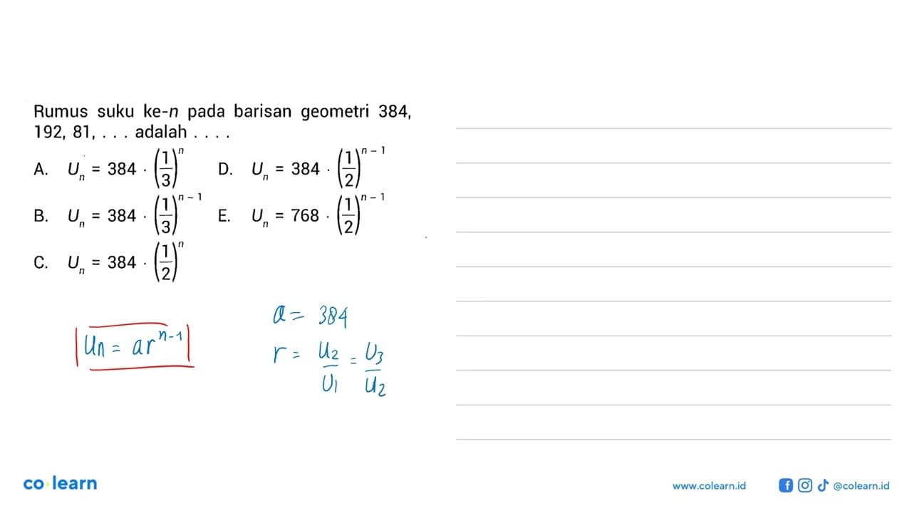 Rumus suku ke-n pada barisan geometri 384,192,81,....