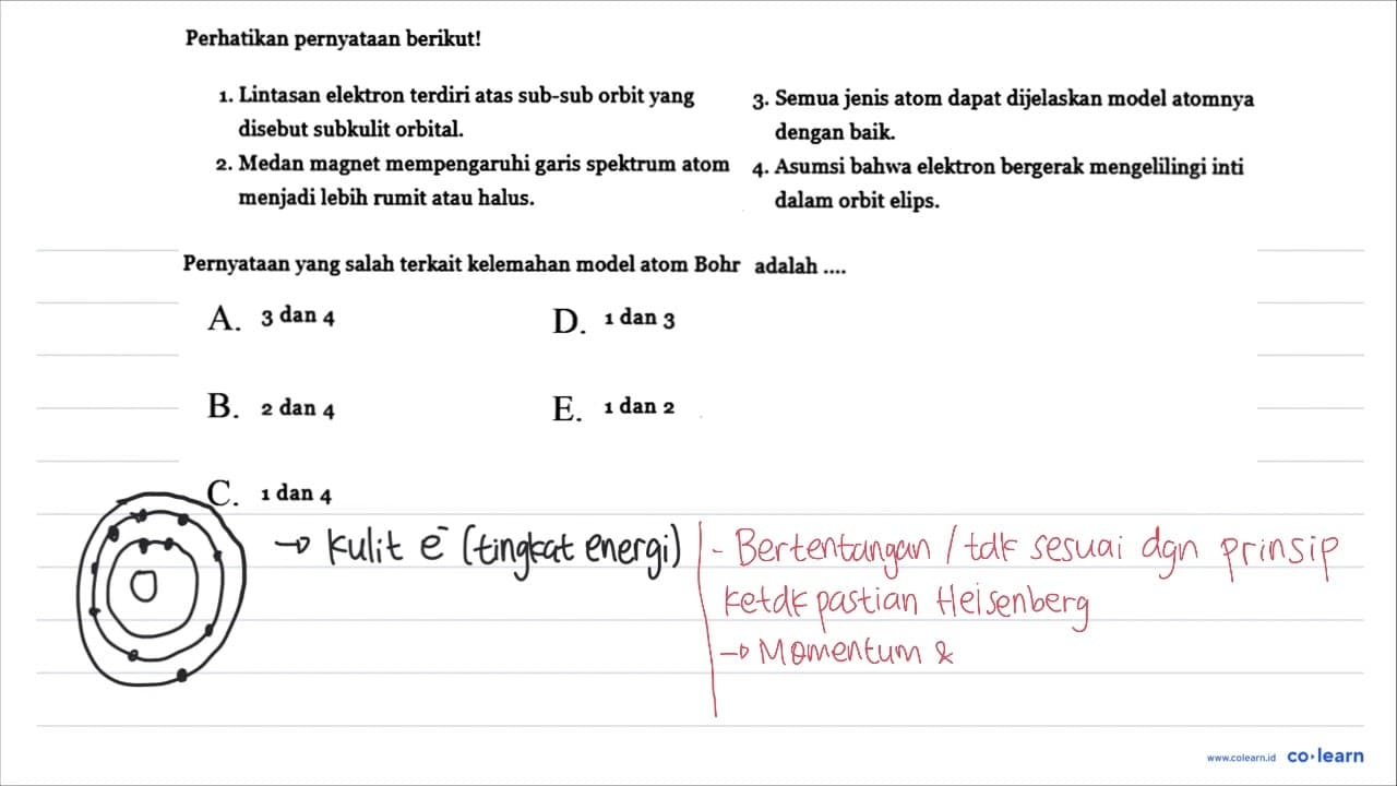 Perhatikan pernyataan berikut! 1. Lintasan elektron terdiri