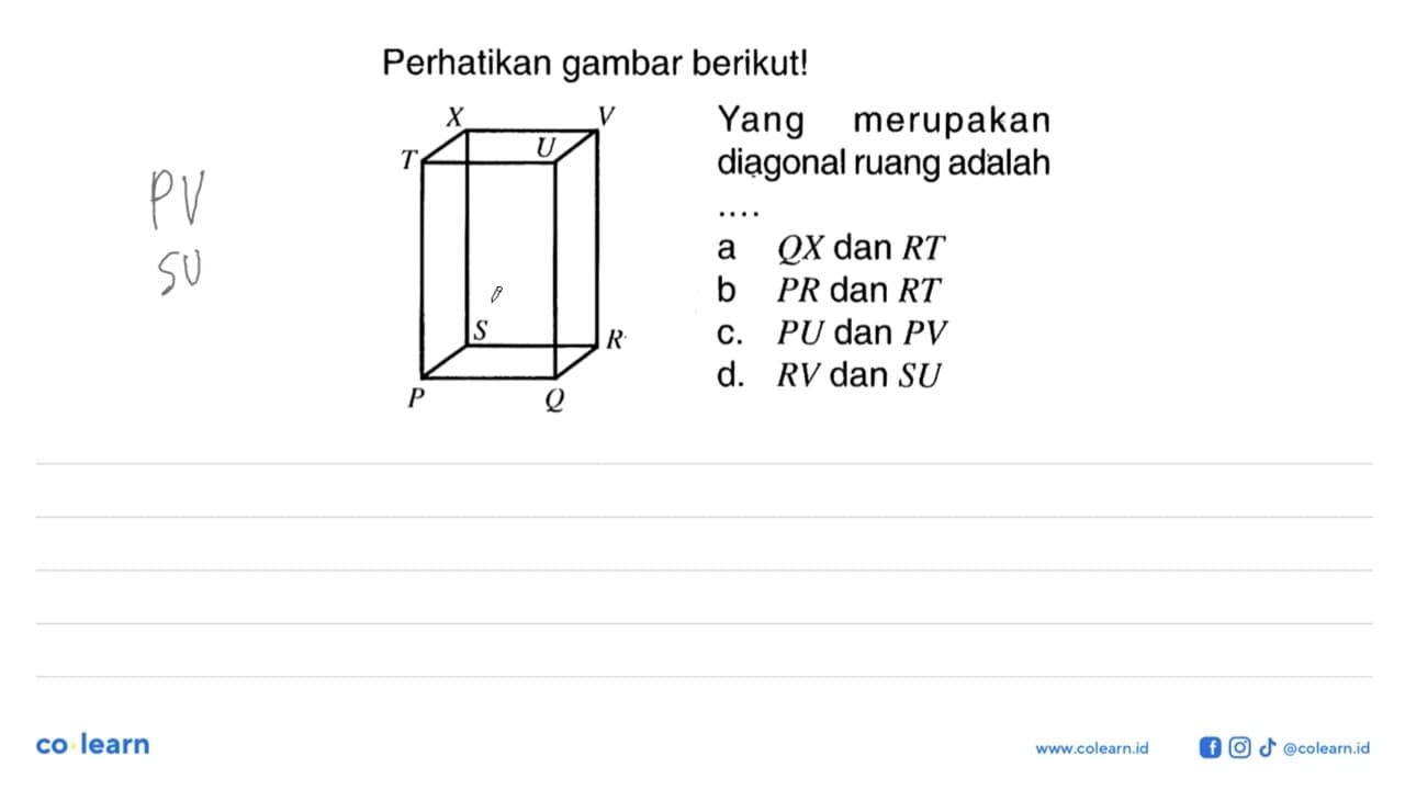 Perhatikan gambar berikut!Yang merupakan diagonal ruang