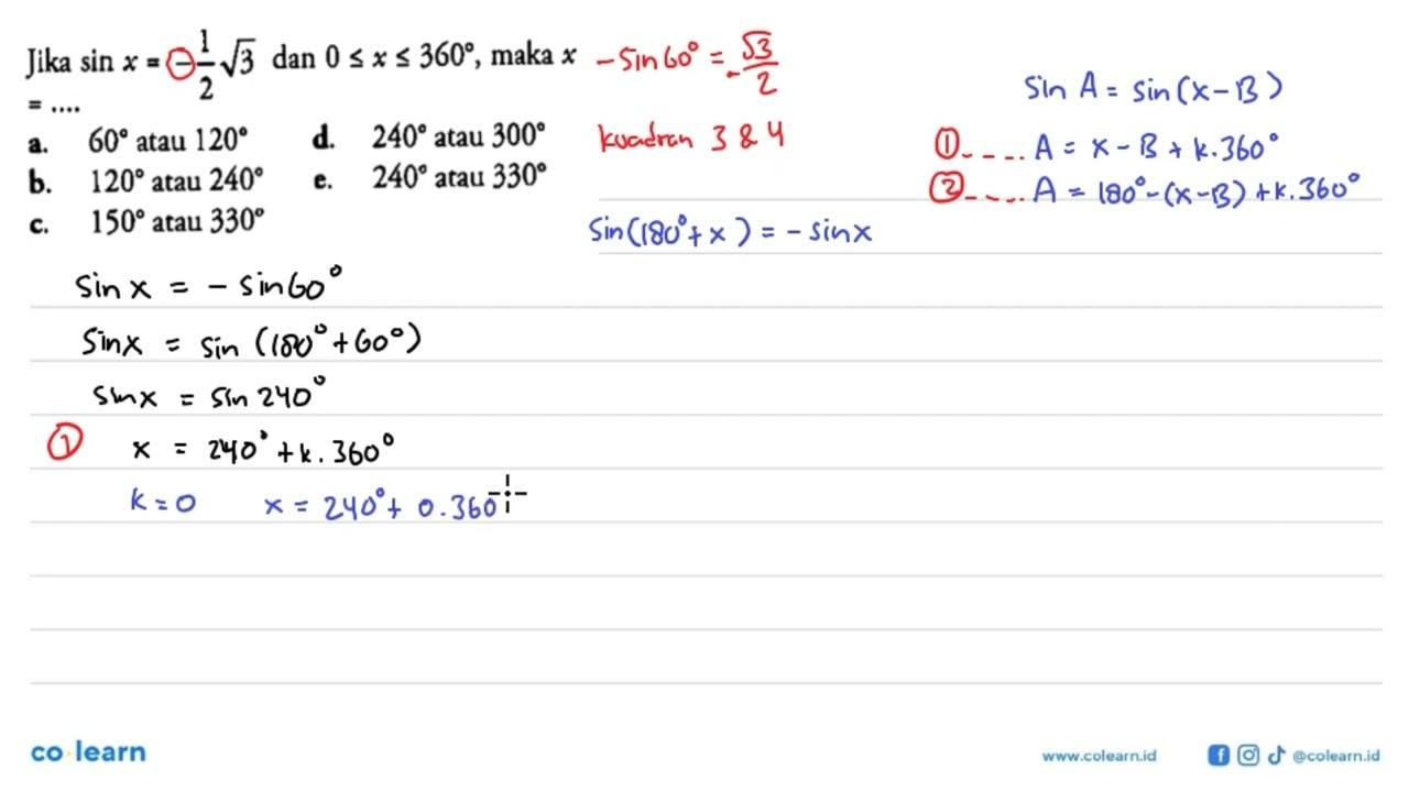 Jika sin x=-1/2 akar(3) dan 0<=x<=360, maka x==...