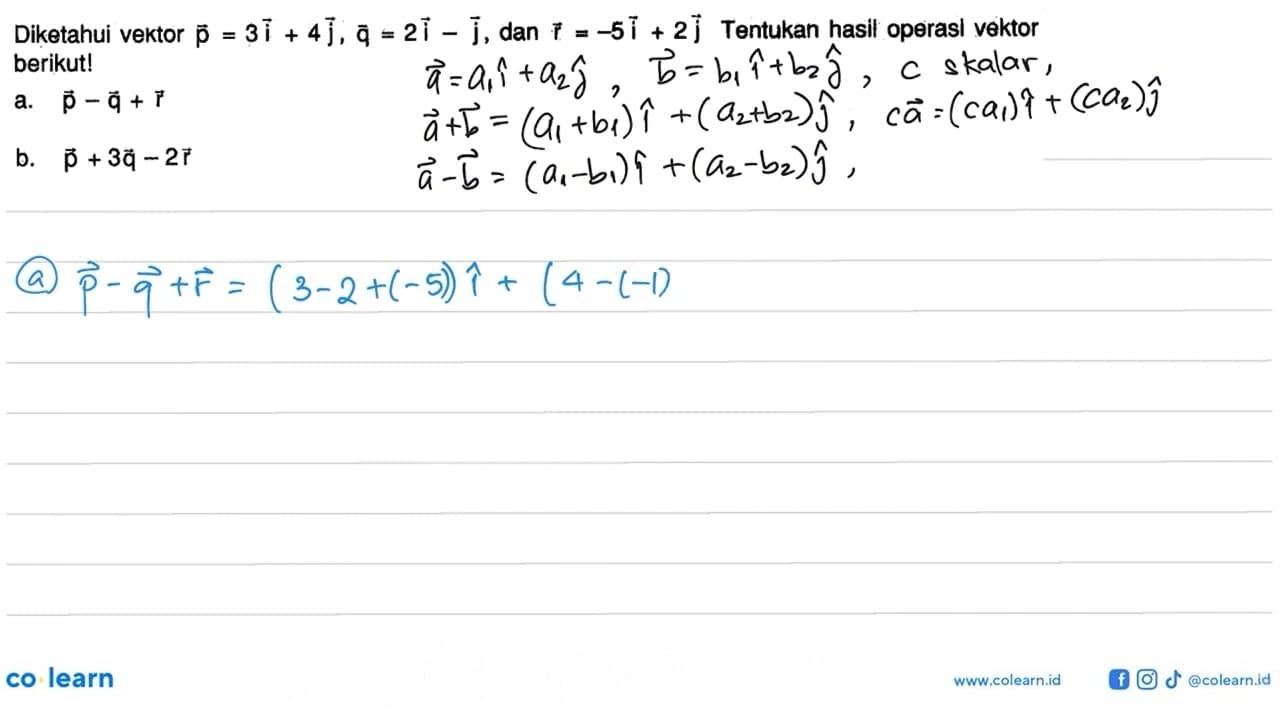 Diketahui vektor p=3i+4j, q=2i-j, dan r=-5i+2j Tentukan