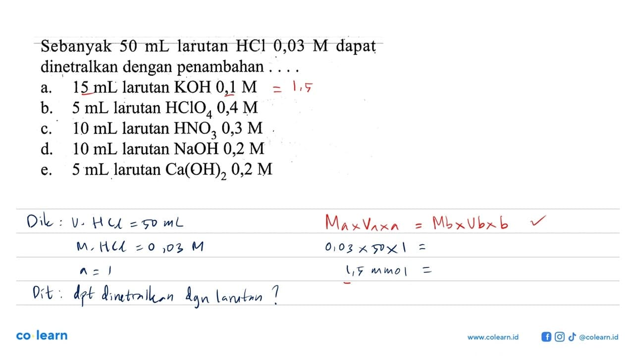 Sebanyak 50 mL larutan HCl 0,03 M dapat dinetralkan dengan