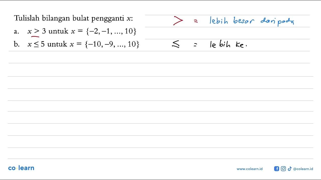 Tulislah bilangan bulat pengganti x: a. x > 3 untuk x =