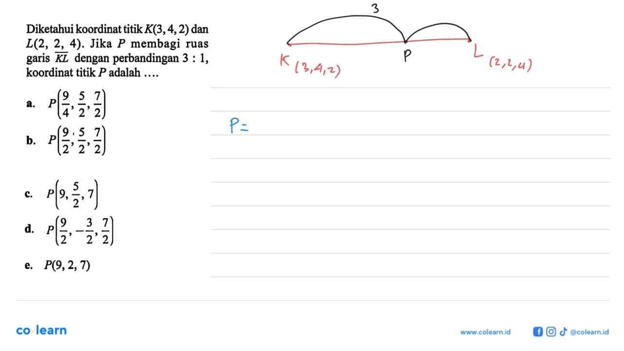 Diketahui koordinat titik K(3,4,2) dan L(2,2,4). Jika P