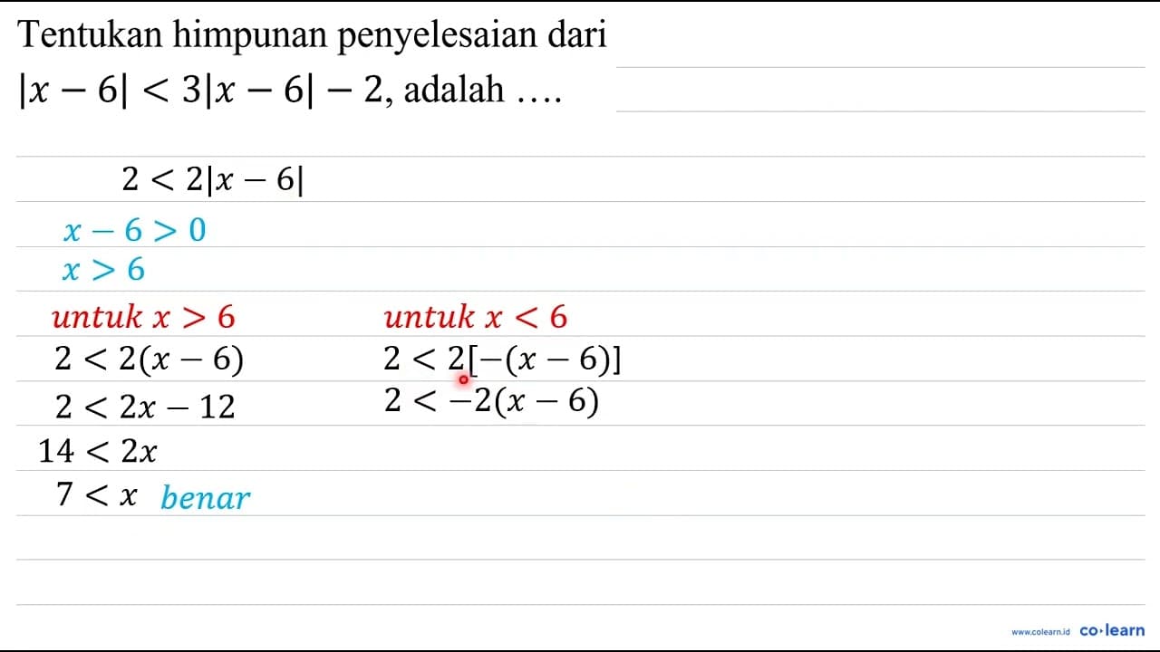 Tentukan himpunan penyelesaian dari |x-6|<3|x-6|-2 , adalah