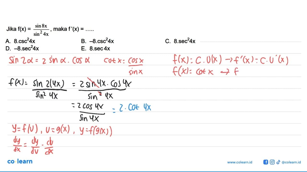 Jika f(x)=(sin 8x)/(sin^2(4x)), maka f'(x)=...