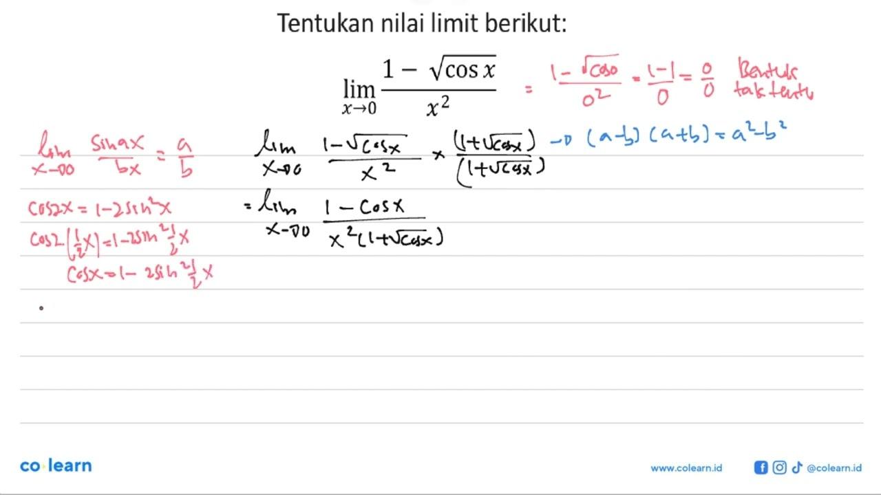 Tentukan nilai limit berikut: lim x->0 (1-akar(cos x)/(x^2)