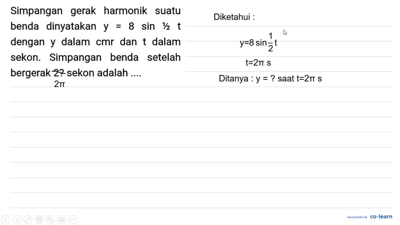 Simpangan gerak harmonik suatu benda dinyatakan y=8 sin 1 /