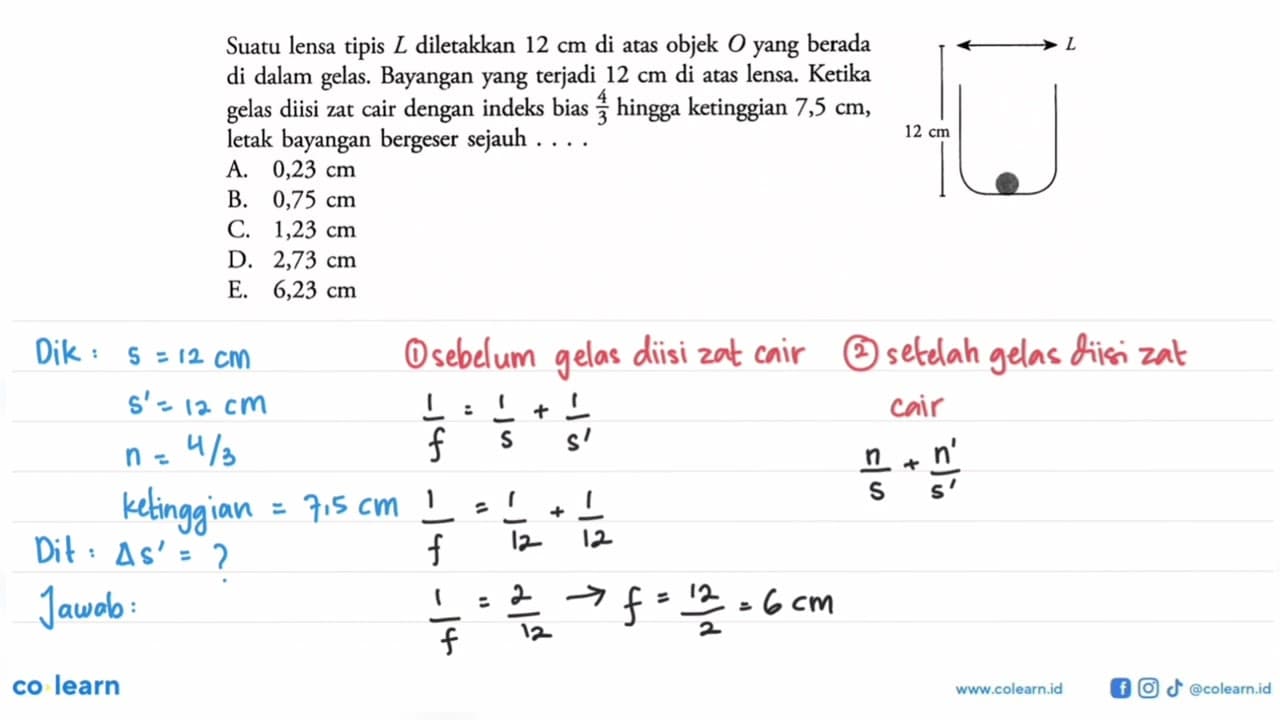 Suatu lensa tipis L diletakkan 12 cm di atas objek O yang