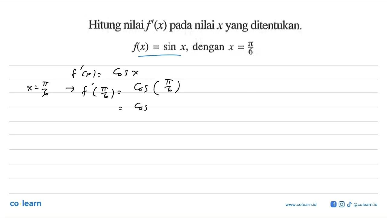 Hitung nilai f'(x) pada nilai x yang ditentukan. f(x)=sin