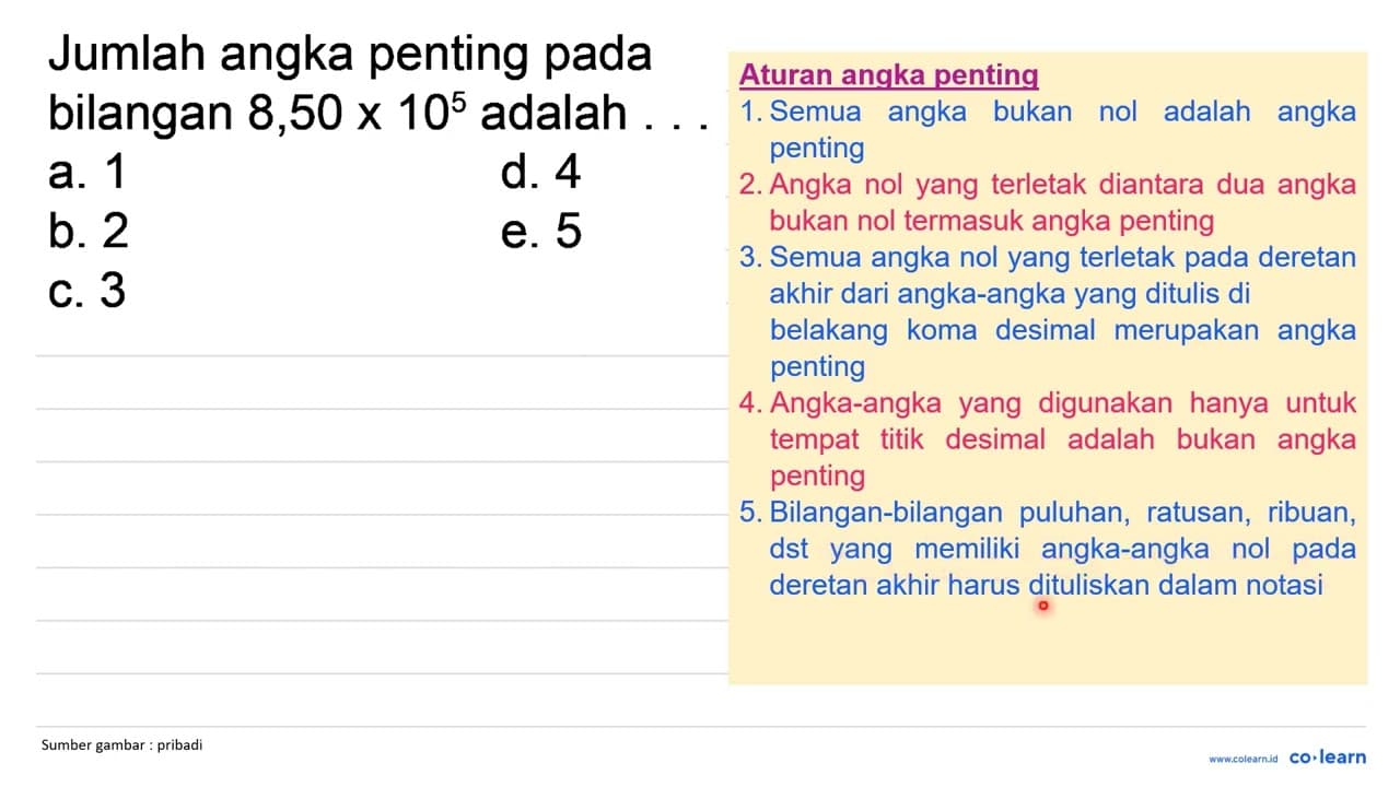 Jumlah angka penting pada bilangan 8,50 10^(5) adalah a. 1