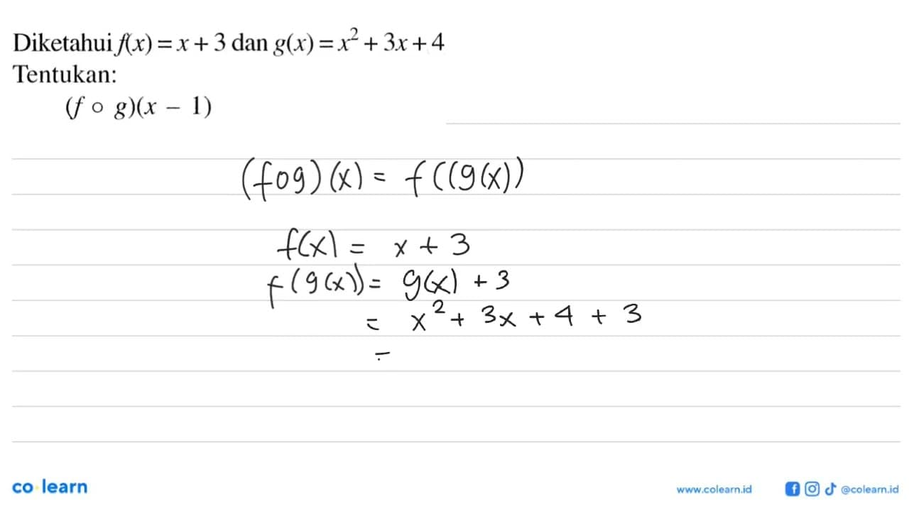 Diketahui f(x)=x+3 dan g(x)=x^2+3x+4. Tentukan:(fog)(x-1)