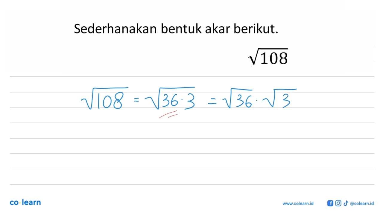 Sederhanakan bentuk akar berikut. akar(108)