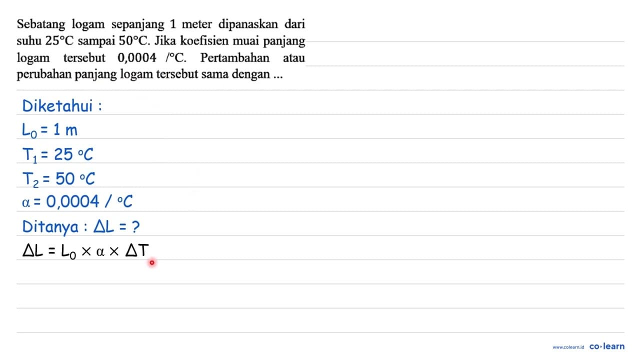 Sebatang logam sepanjang 1 meter dipanaskan dari suhu 25 C