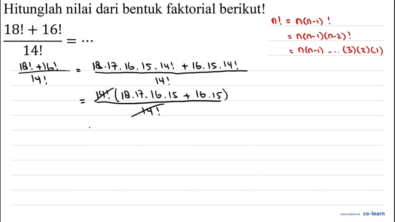 Hitunglah nilai dari bentuk faktorial berikut! (18 !+16