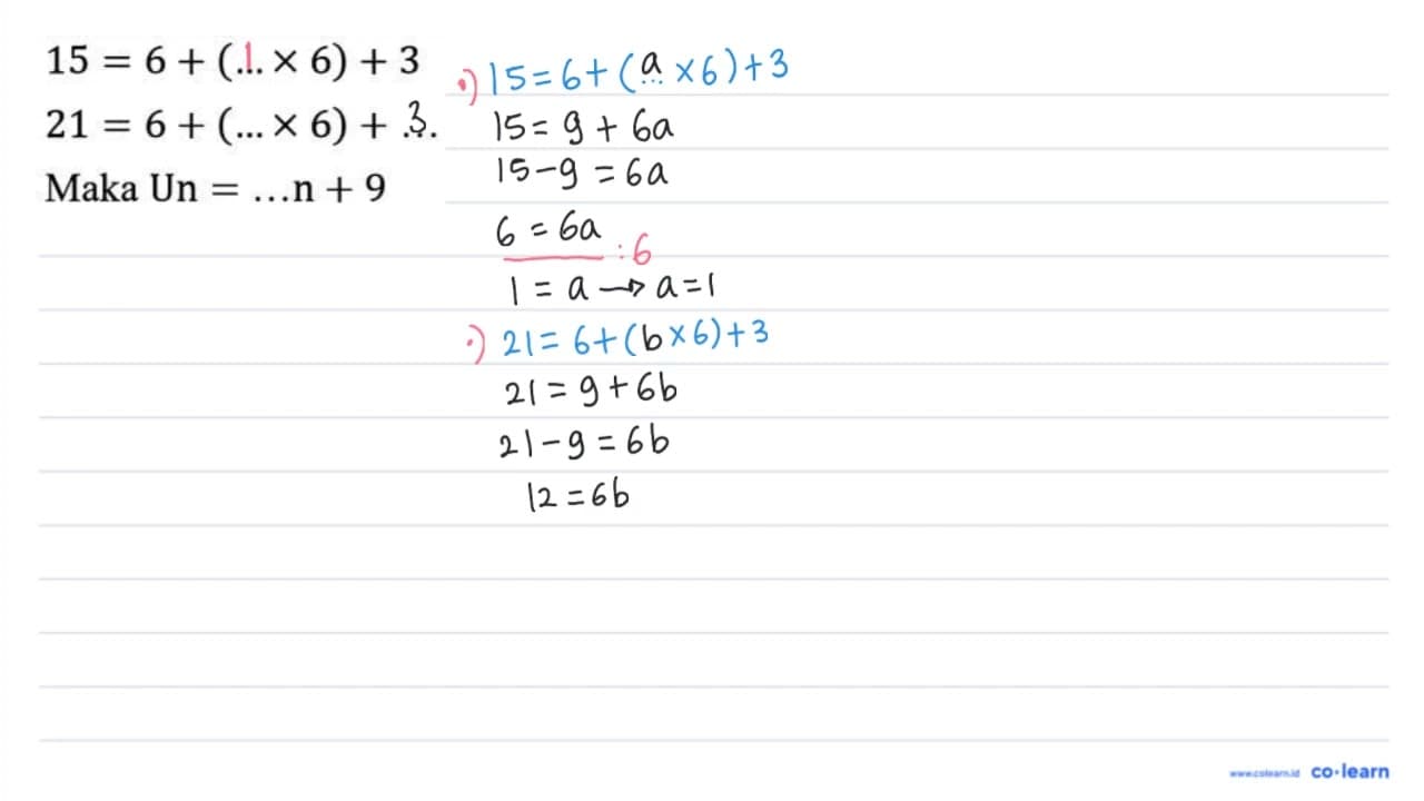 15=6+(... x 6)+3 21=6+(... x 6)+... Maka Un =... n+9