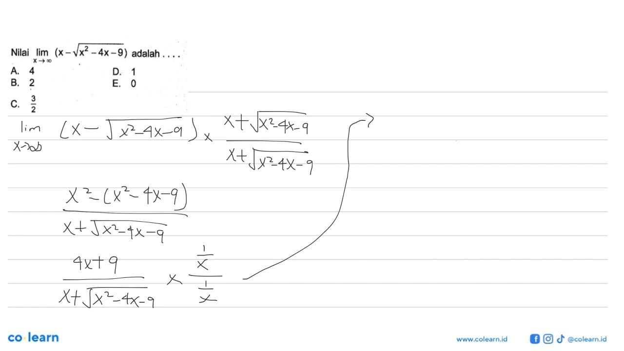 Nilai limit menuju tak hingga (x-akar(x^2-4x-9)) adalah....