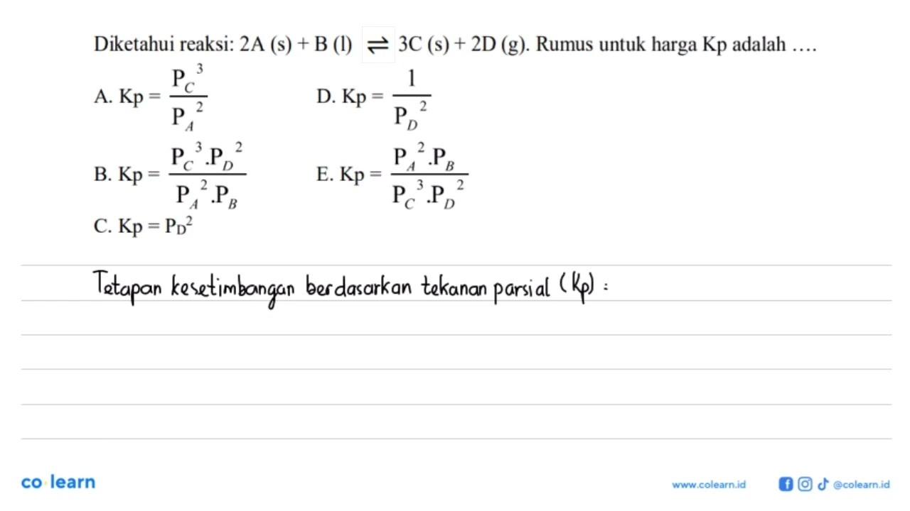 Diketahui reaksi: 2A (s) + B (l) <=> 3C (s) + 2D (g). Rumus