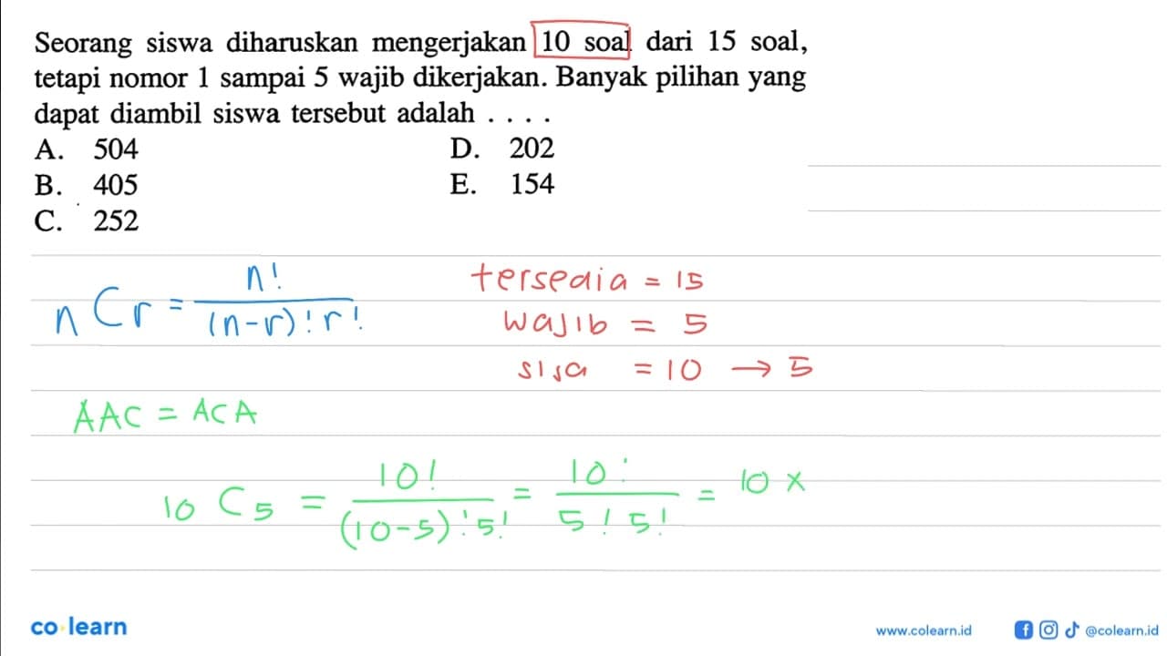Seorang siswa diharuskan mengerjakan 10 soal dari 15 soal,