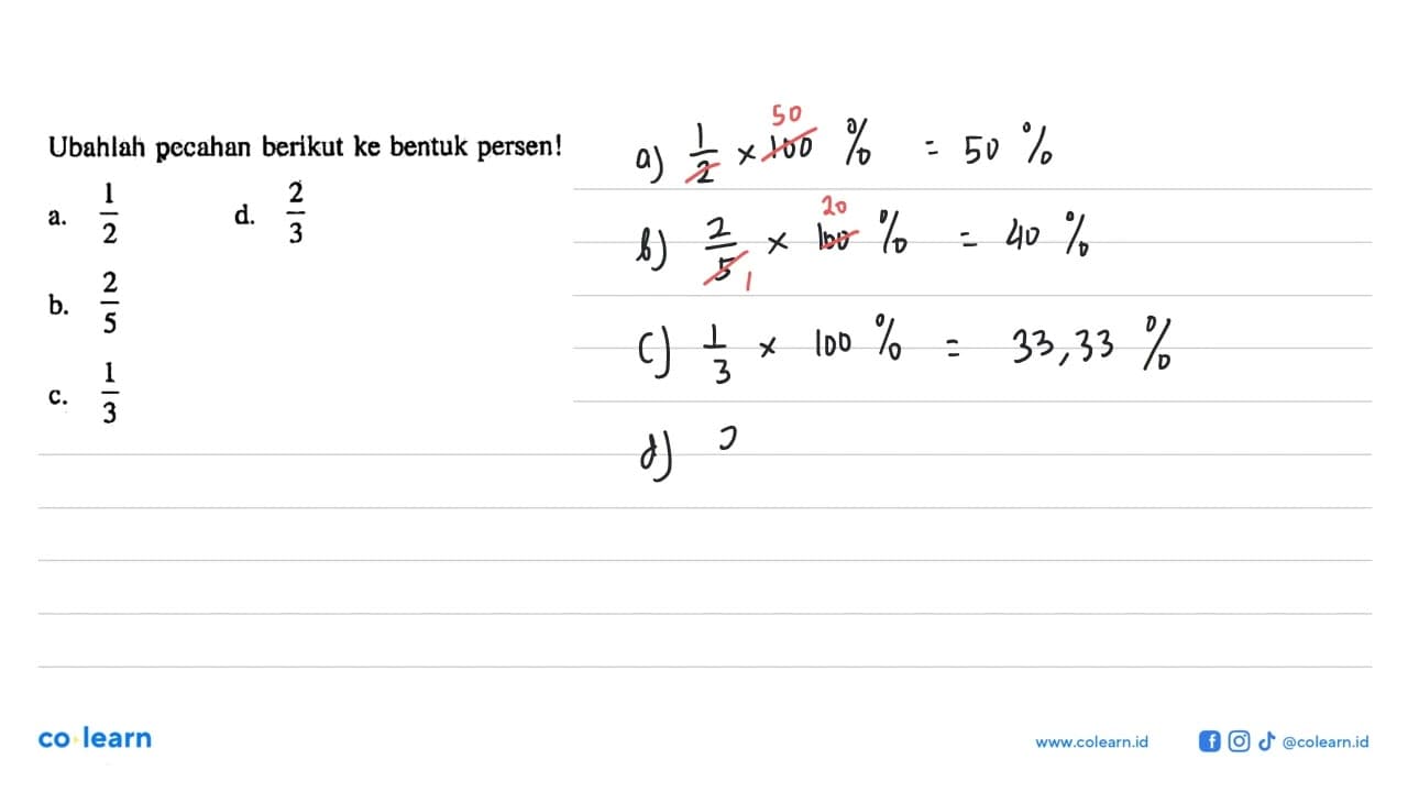 Ubahlah pecahan berikut ke bentuk persen! a. 1/2 b. 2/5 c.