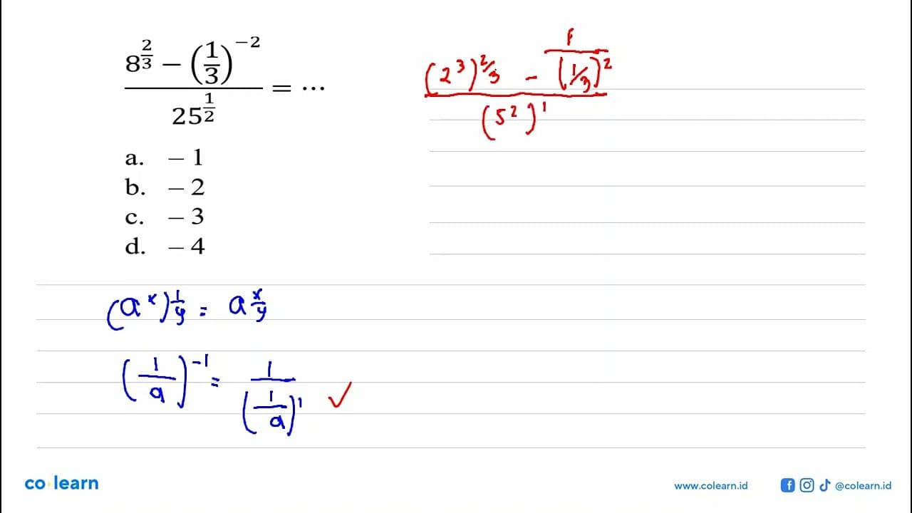 8^(2/3) - (1/3)^-2 / 25^(1/2) = a.-1 b. -2 c.-3 d. -4