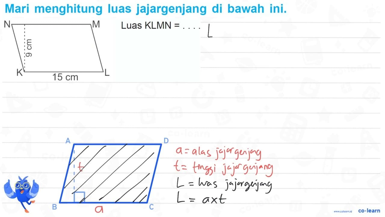 N M 9 cm K 15 cm L Luas KLMN = .....