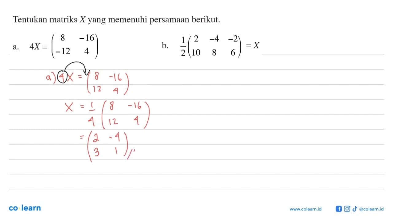 Tentukan matriks X yang memenuhi persamaan berikut. a.