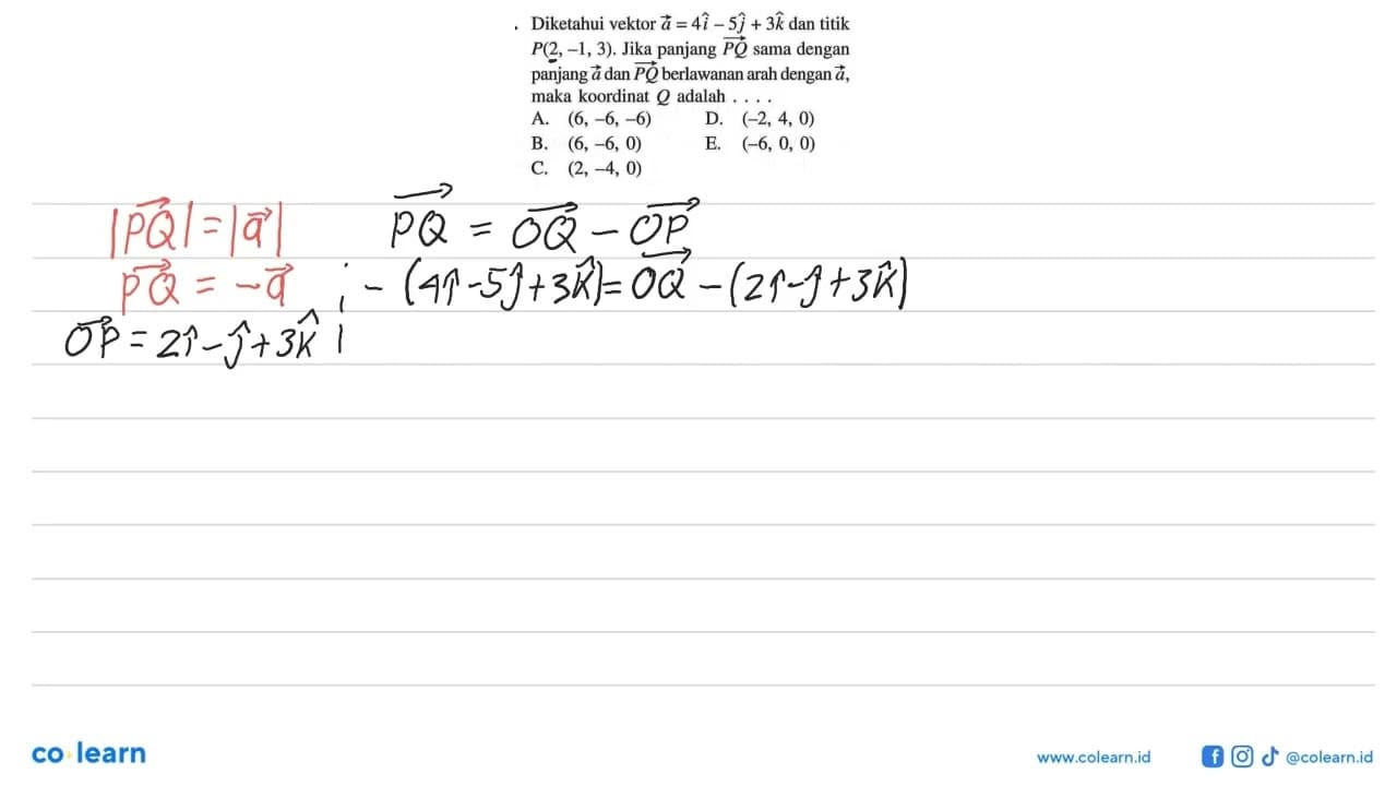 Diketahui vektor a=4i-5j+3k dan titik P(2,-1,3). Jika