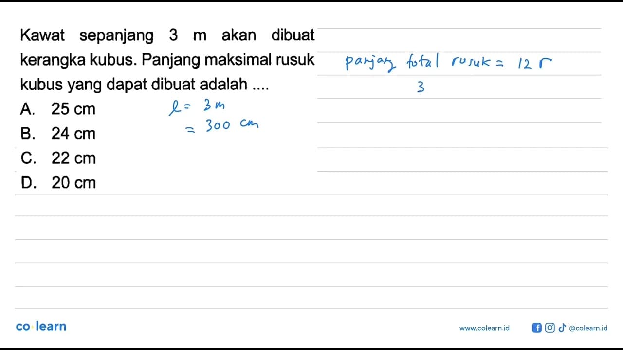 Kawat sepanjang 3 m akan dibuat kerangka kubus. Panjang