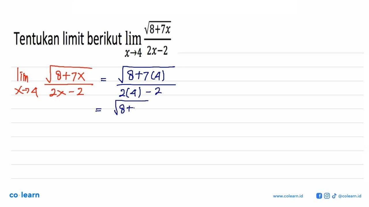 Tentukan limit berikut limit x->4 akar(8+7x)/(2x-2)