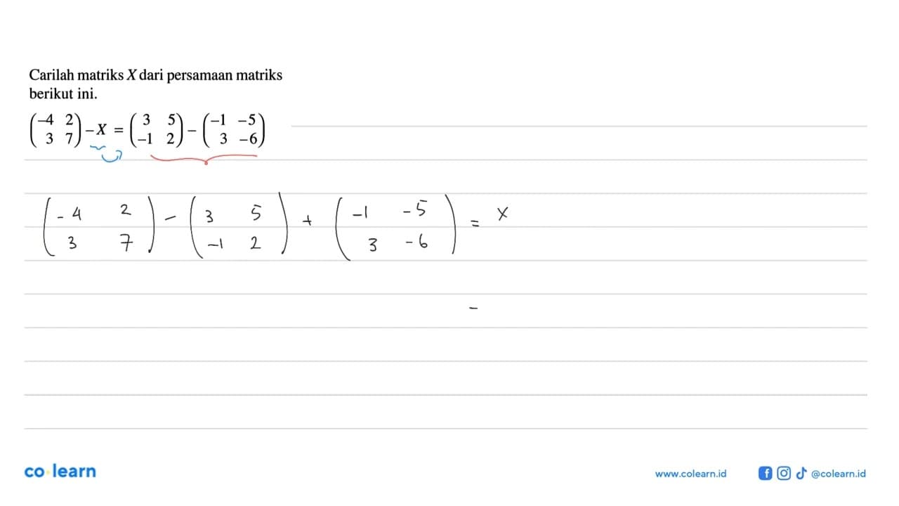 Carilah matriks X dari persamaan matriks berikut ini. (-4 2