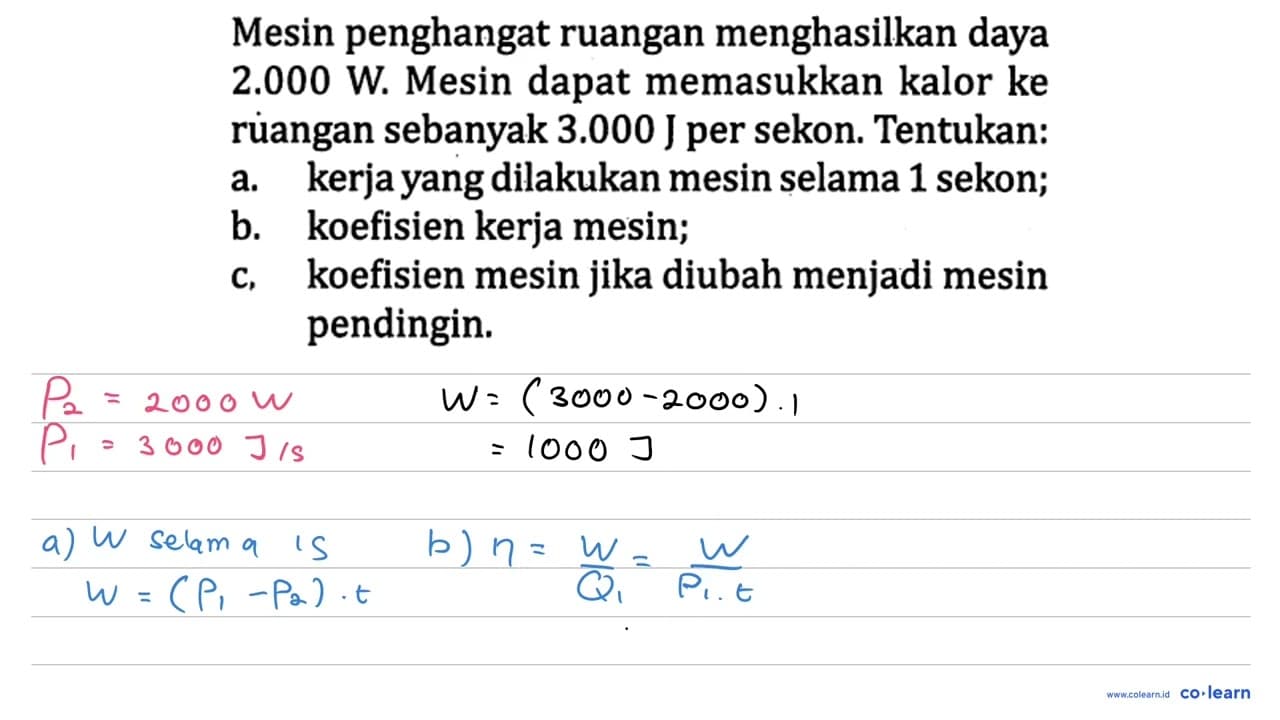 Mesin penghangat ruangan menghasilkan daya 2.000 W. Mesin