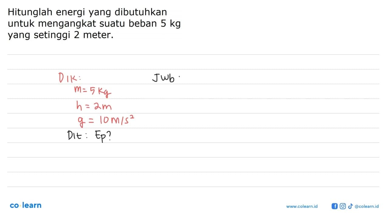 Hitunglah energi yang dibutuhkan untuk mengangkat suatu