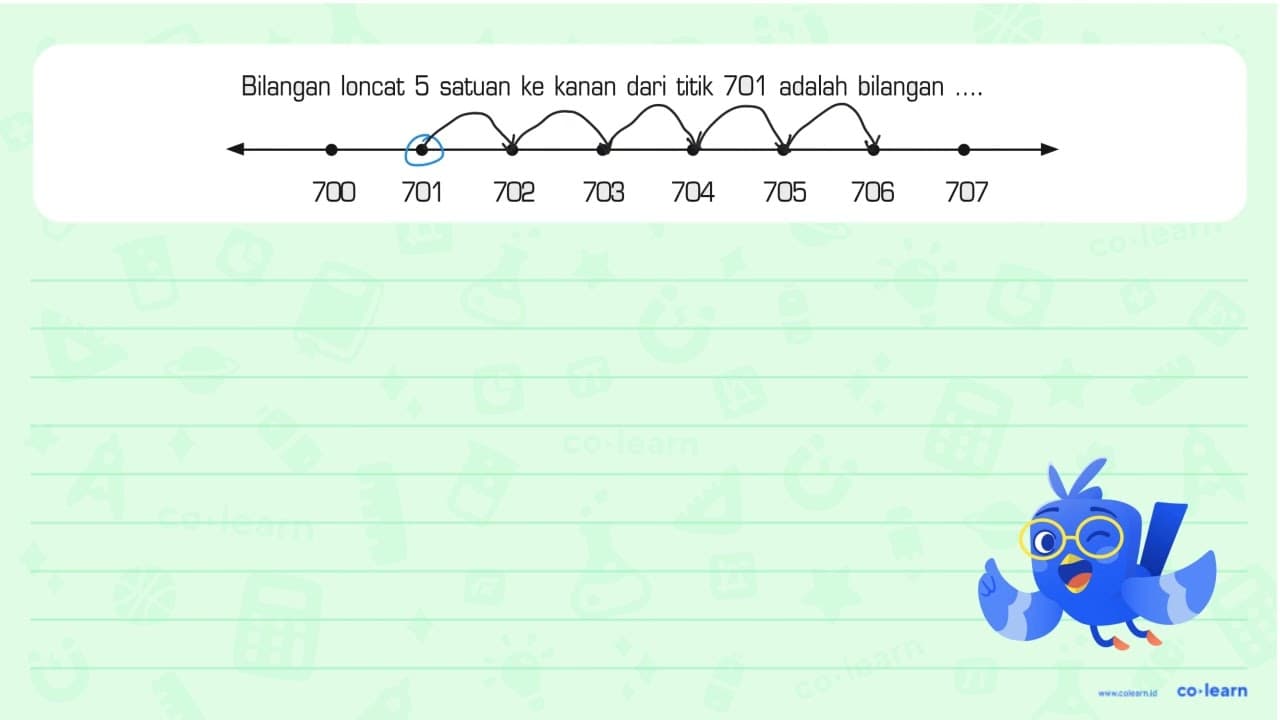 Bilangan loncat 5 satuan ke kanan dari titik 701 adalah