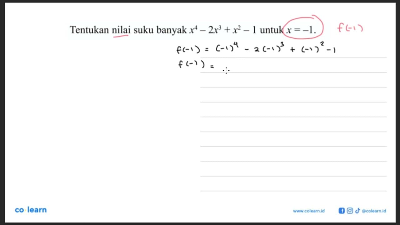 Tentukan nilai suku banyak x^4-2x^3+x^2-1 untuk x=-1.