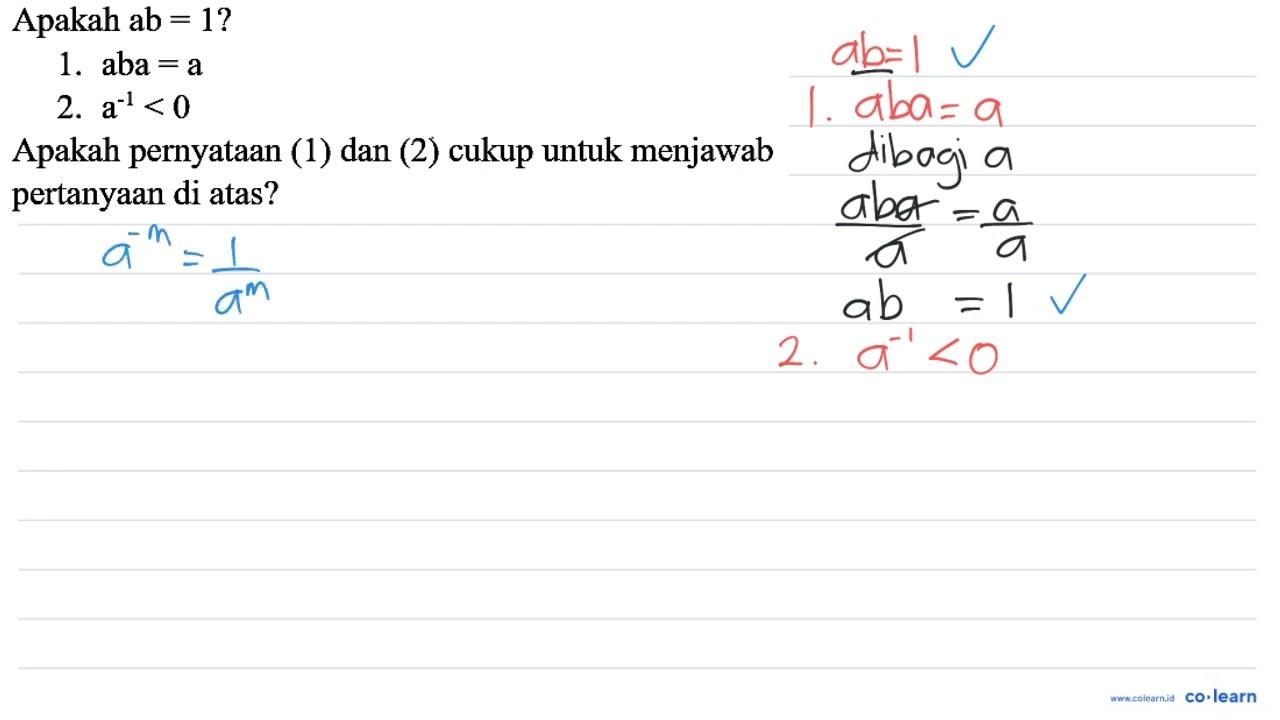 Apakah a b=1 ? 1. a b a=a 2. a^(-1)<0 Apakah pernyataan (1)