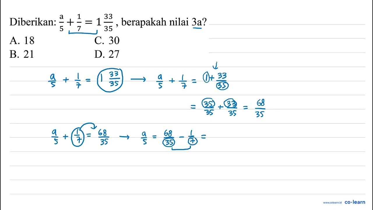 Diberikan: a/5+1/7=1 33/35 , berapakah nilai 3a ?