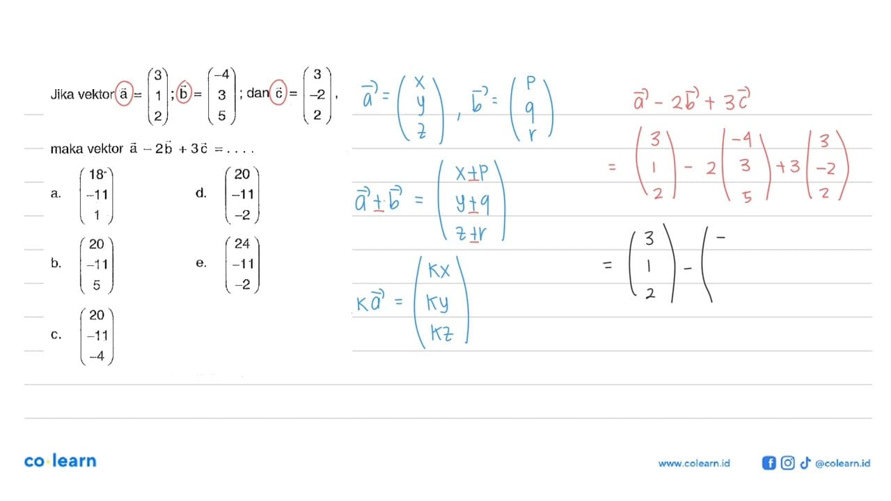 Jika vektor a=(3 1 2) ; b=(-4 3 5); dan c=(3 -2 2) maka