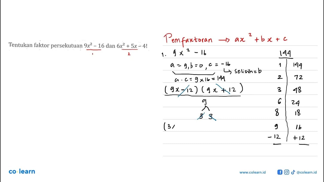 Tentukan faktor persekutuan 9x^2 - 16 dan 6x^2 + 5x - 4!