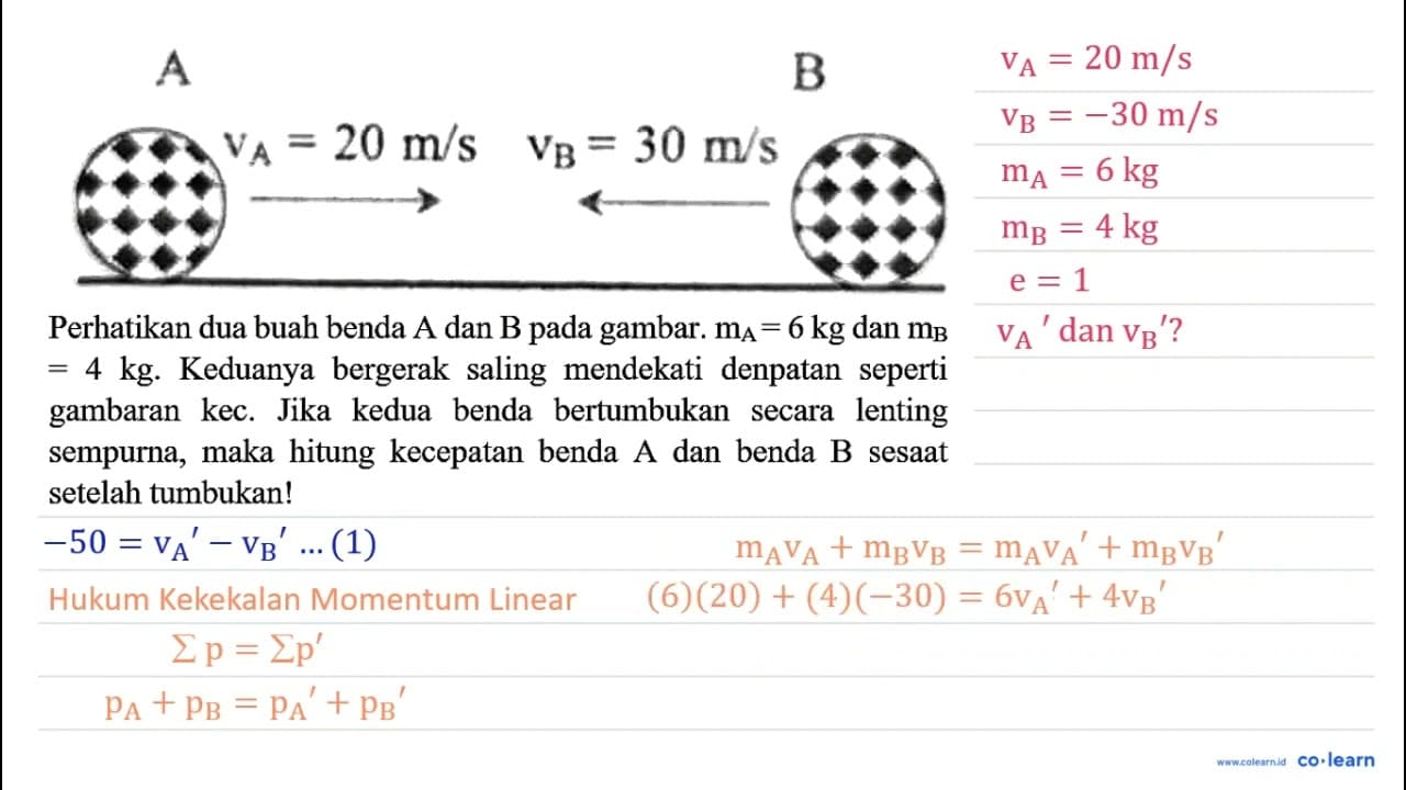 A B v_(A)=20 m / s v_(B)=30 m / s Perhatikan dua buah benda