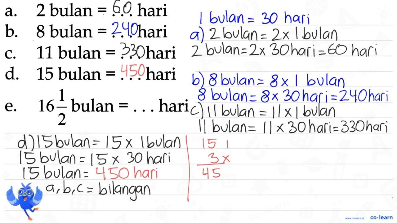 a. 2 bulan =... hari b. 8 bulan =... hari c. 11 bulan =...