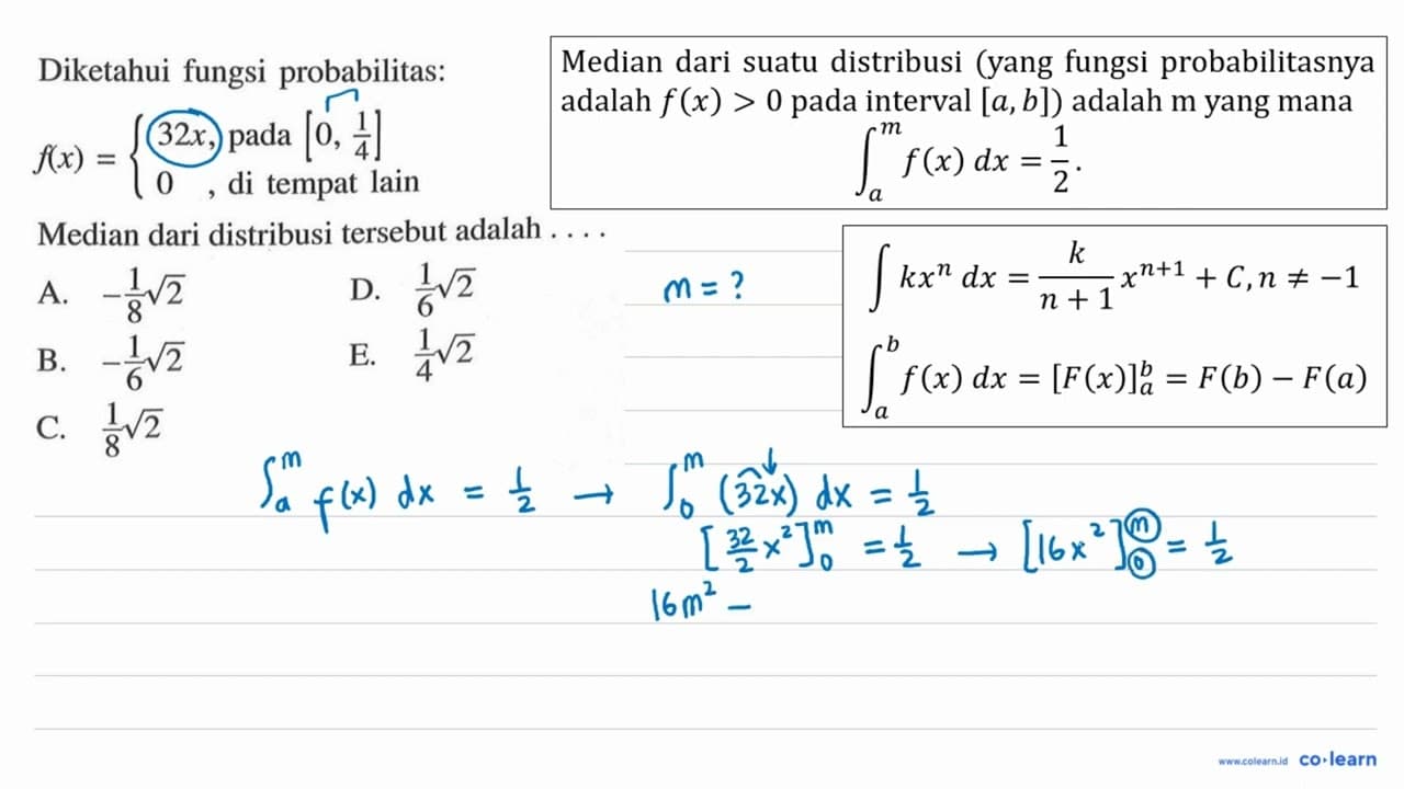 Diketahui fungsi probabilitas: f(x)= 32x, pada [0, 1/4] 0,