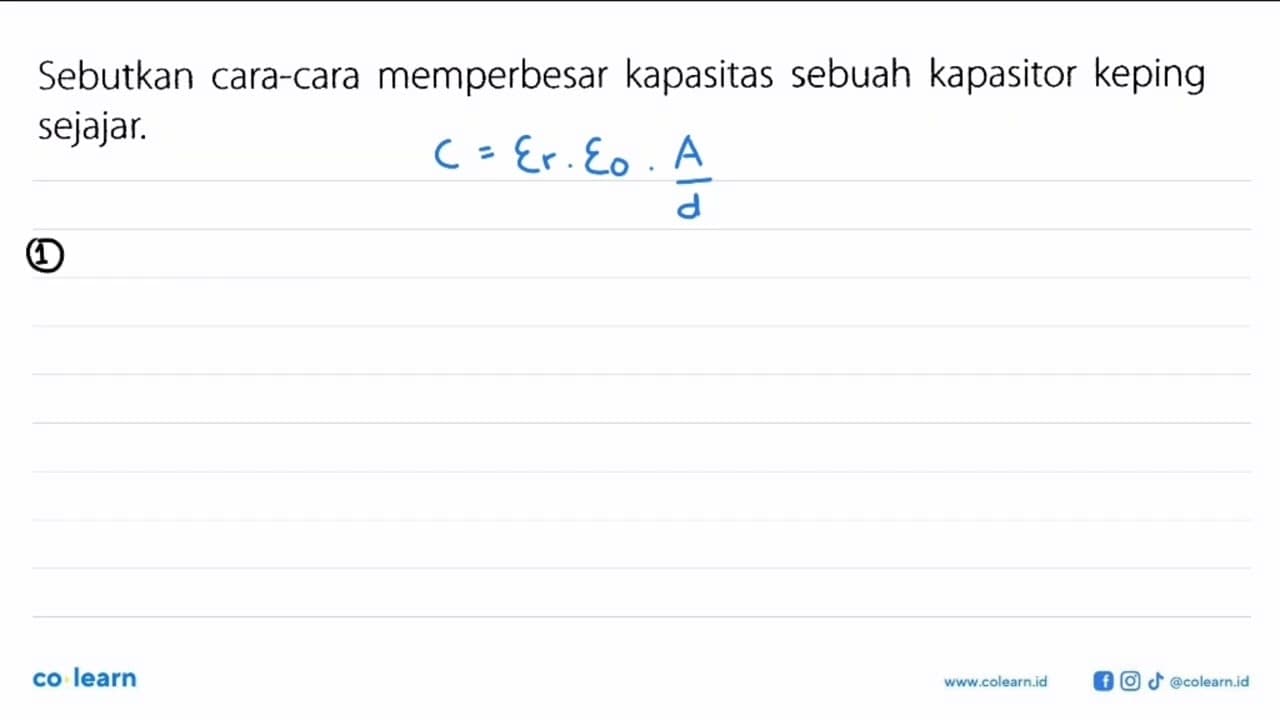 Sebutkan cara-cara memperbesar kapasitas sebuah kapasitor