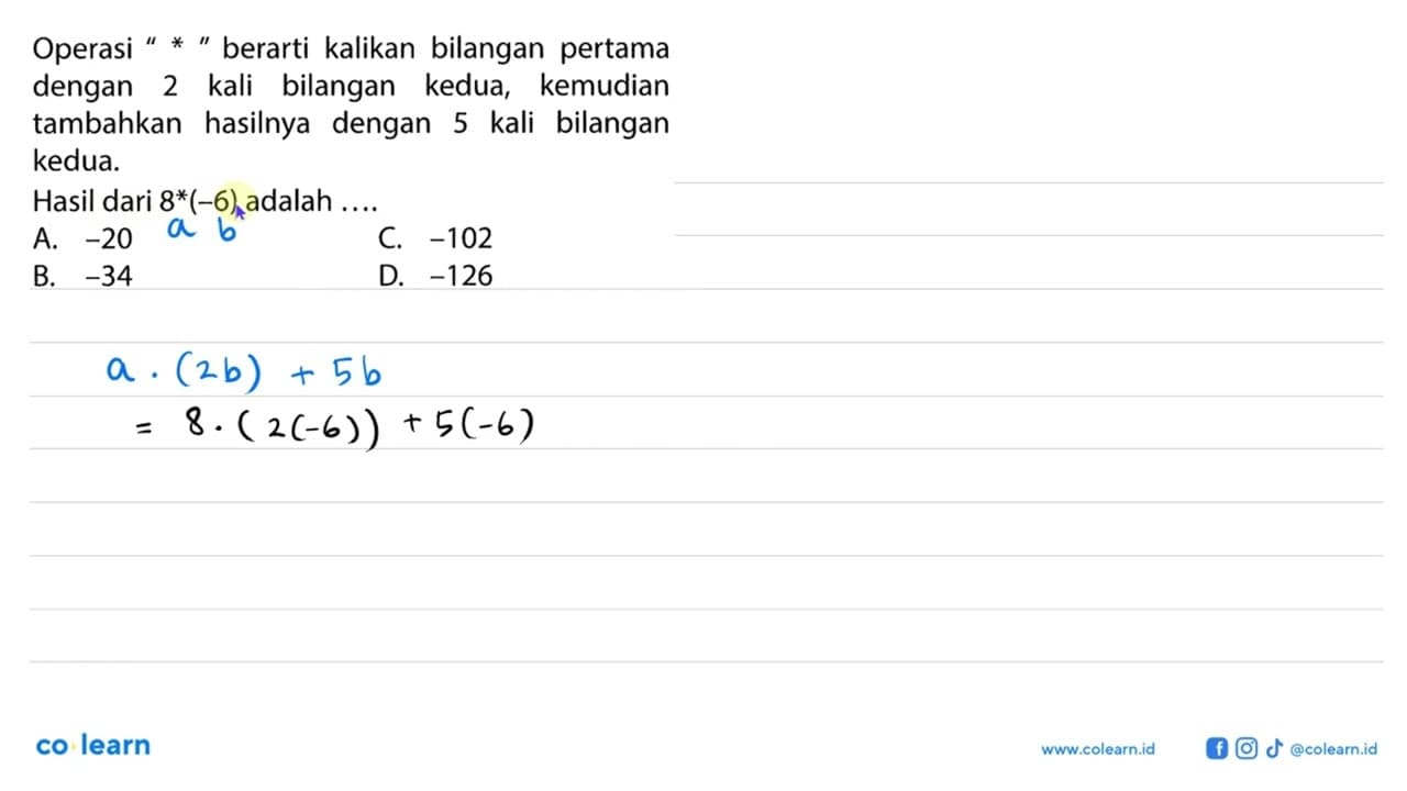 Operasi " * " berarti kalikan bilangan pertama dengan 2