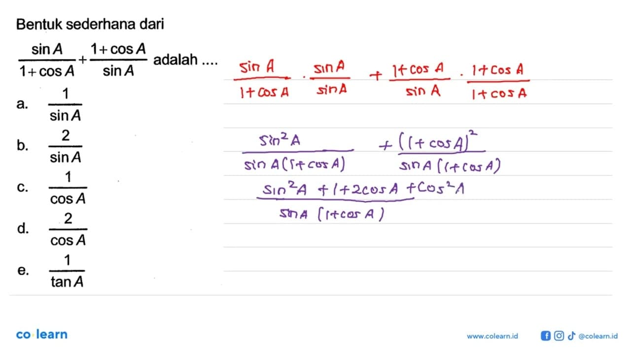 Bentuk sederhana dari sin A/(1+cos A)+(1+cos A)/sin A