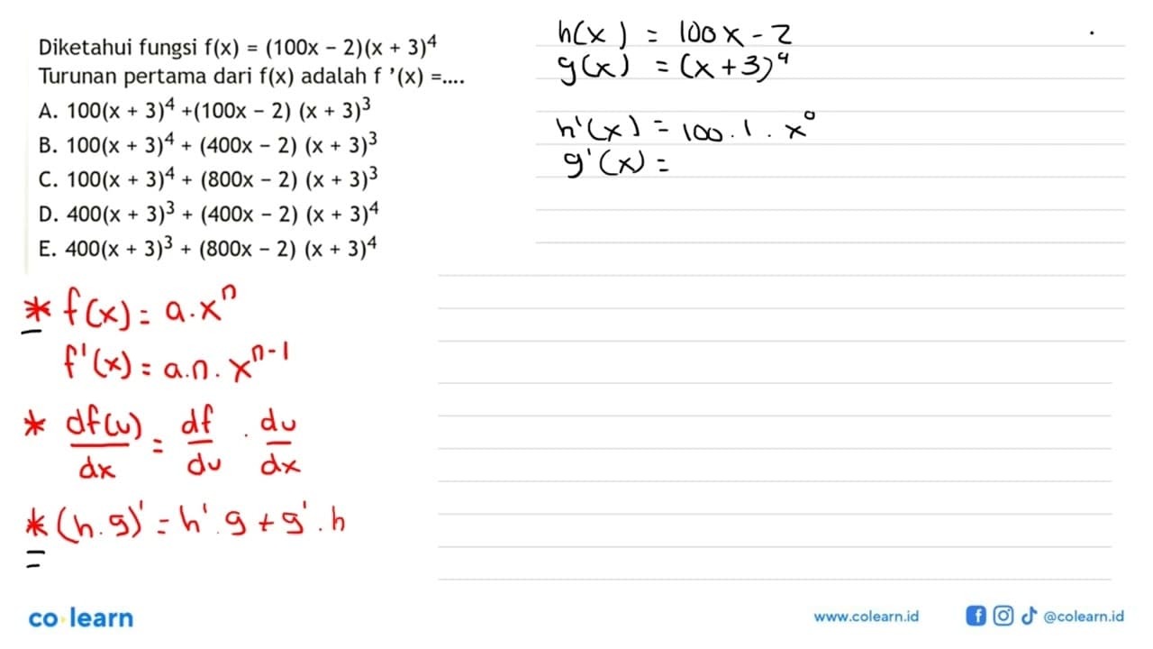 Diketahui fungsi f(x)=(100 x-2)(x+3)^4 Turunan pertama dari