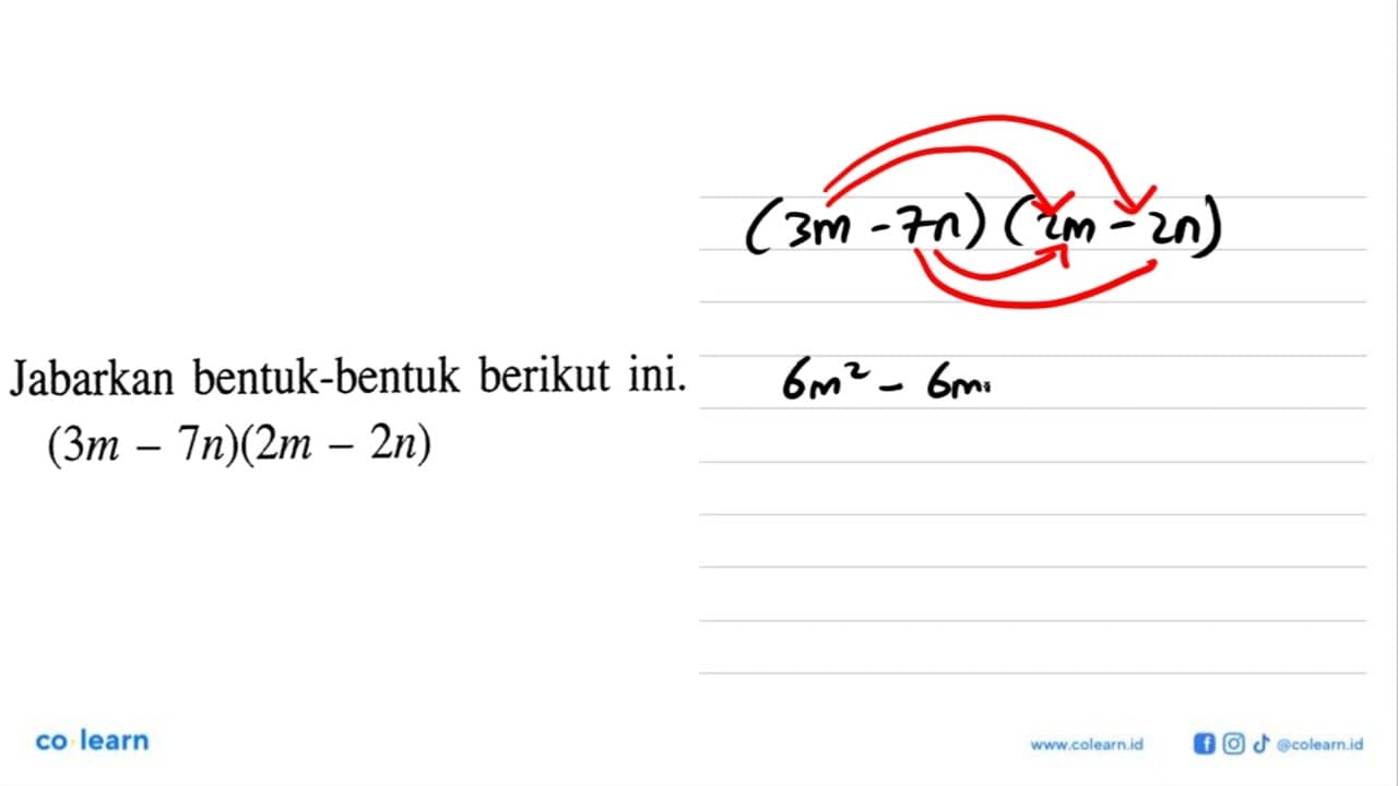 Jabarkan bentuk-bentuk berikut ini. (3m - 7n)(2m - 2n)