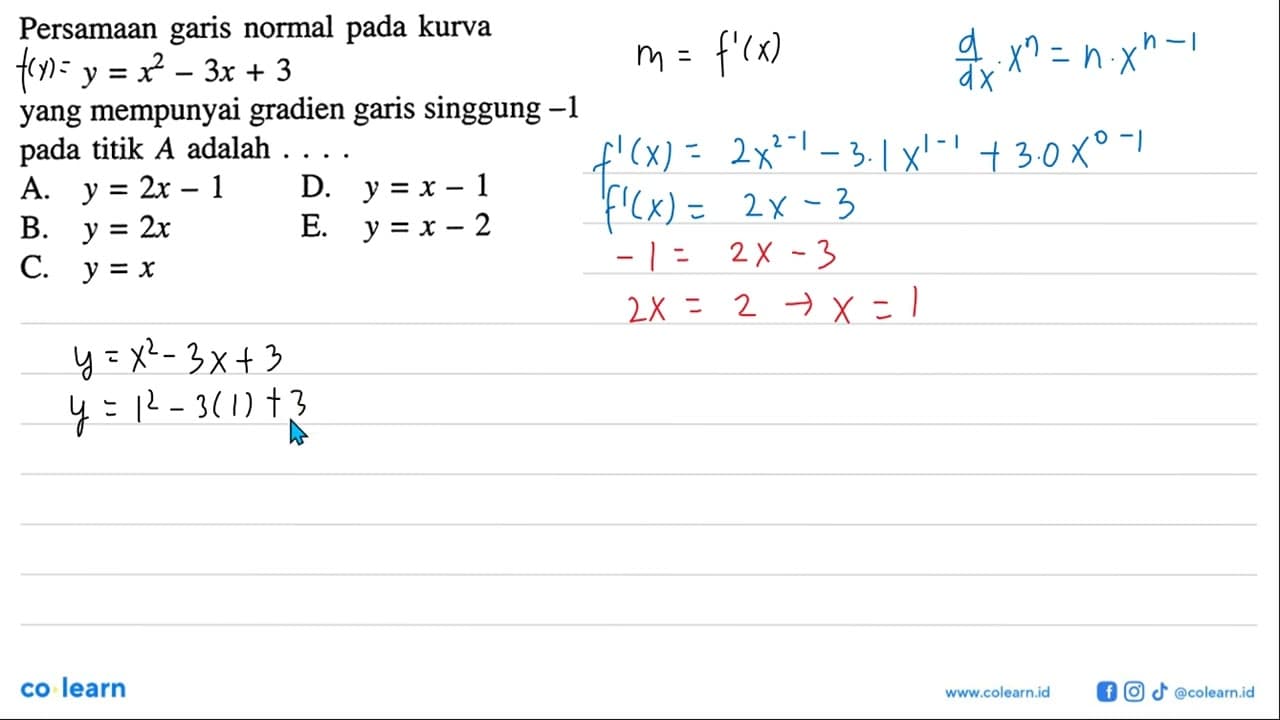 Persamaan garis normal pada kurvay=x^2-3x+3yang mempunyai