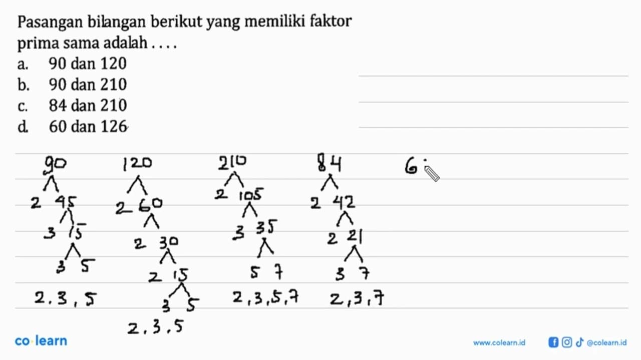 Pasangan bilangan berikut yang memiliki faktor prima sama