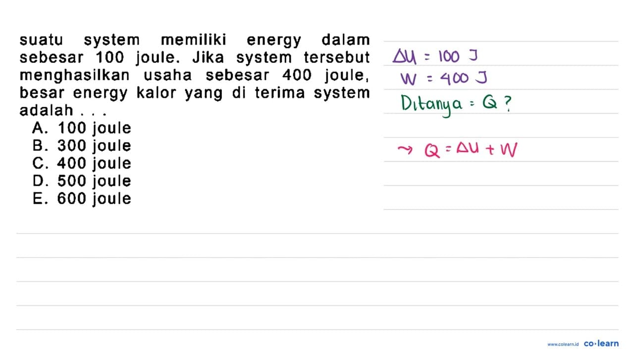 suatu system memiliki energy dalam sebesar 100 joule. Jika